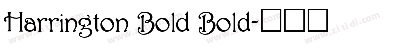 Harrington Bold Bold字体转换 Harrington Bold Bold字体转换